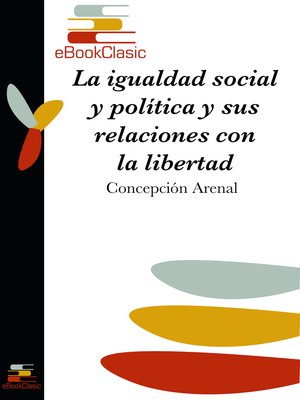 cover image of La igualdad social y política y sus relaciones con la libertad (Anotado)